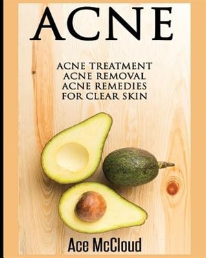 Acne: Acne Treatment: Acne Removal: Acne Remedies For Clear Skin