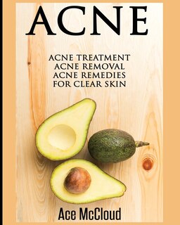 Acne: Acne Treatment: Acne Removal: Acne Remedies For Clear Skin