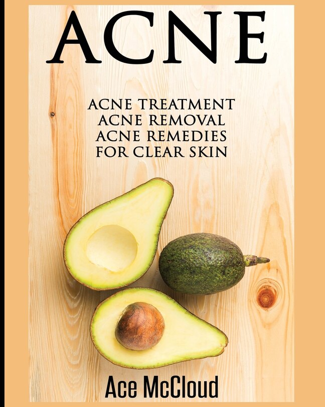 Acne: Acne Treatment: Acne Removal: Acne Remedies For Clear Skin