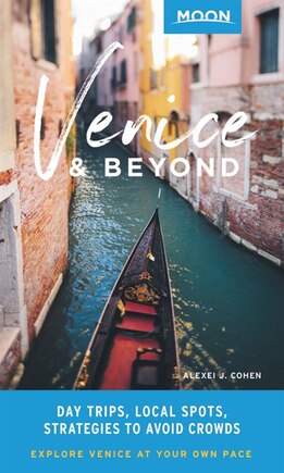 Moon Venice & Beyond: Day Trips, Local Spots, Strategies To Avoid Crowds