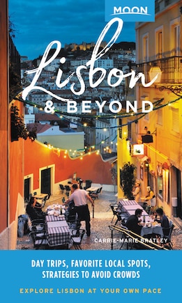 Moon Lisbon & Beyond: Day Trips, Local Spots, Strategies To Avoid Crowds