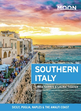 Moon Southern Italy: Sicily, Puglia, Naples & The Amalfi Coast