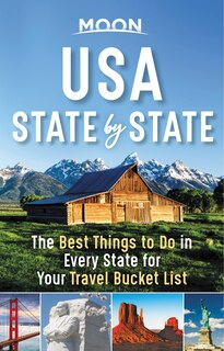 Moon Usa State By State: The Best Things To Do In Every State For Your Travel Bucket List