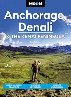 Front cover_Moon Anchorage, Denali & The Kenai Peninsula