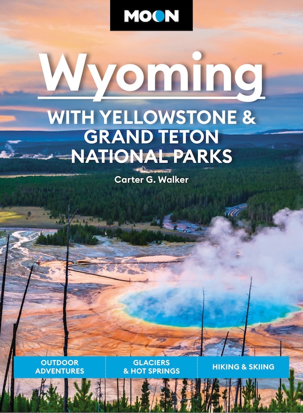 Front cover_Moon Wyoming: With Yellowstone & Grand Teton National Parks