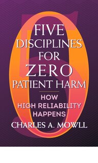 Couverture_Five Disciplines For Zero Patient Harm: How High Reliability Happens
