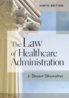 Couverture_The Law Of Healthcare Administration, Ninth Edition