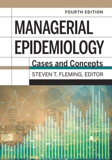 Couverture_Managerial Epidemiology: Cases and Concepts, 4th Edition