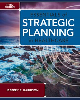 Front cover_Essentials of Strategic Planning in Healthcare, Third Edition