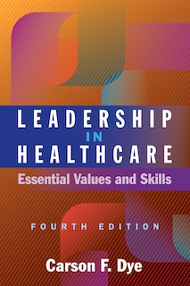 Front cover_Leadership in Healthcare: Essential Values and Skills, Fourth Edition