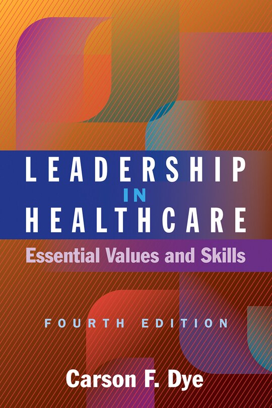 Front cover_Leadership in Healthcare: Essential Values and Skills, Fourth Edition