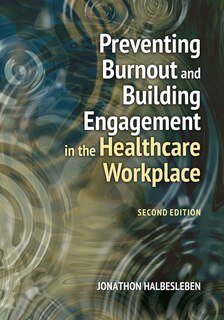 Couverture_Preventing Burnout and Building Engagement in the Healthcare Workplace, Second Edition