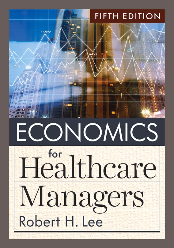 Front cover_Economics for Healthcare Managers, Fifth Edition
