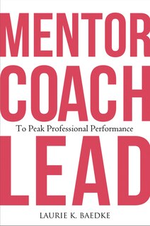 Front cover_Mentor, Coach, Lead to Peak Professional Performance