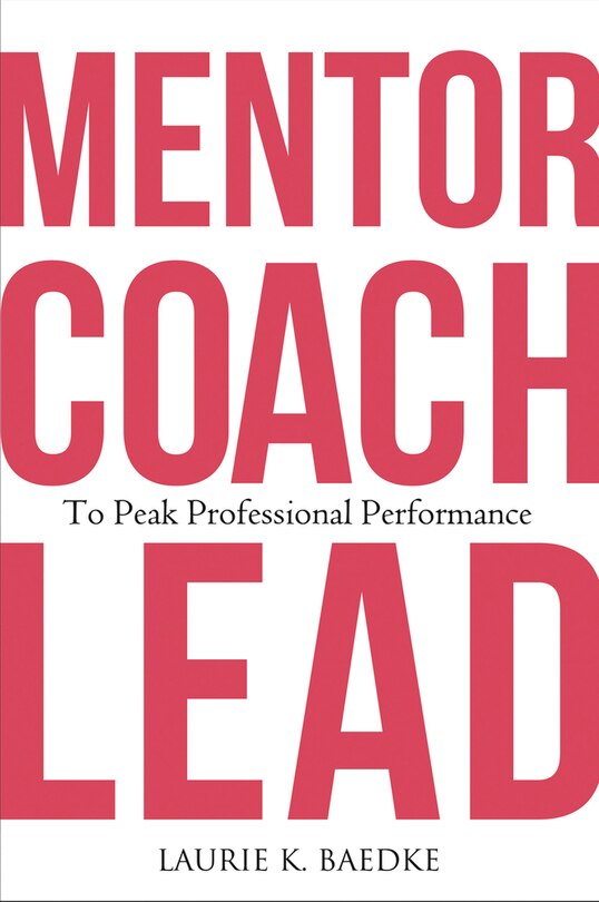 Front cover_Mentor, Coach, Lead to Peak Professional Performance