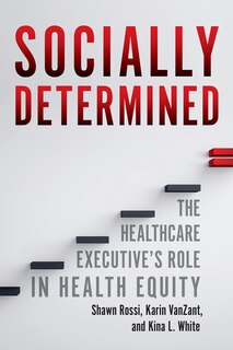 Front cover_Socially Determined: The Healthcare Executive’s Role in Health Equity