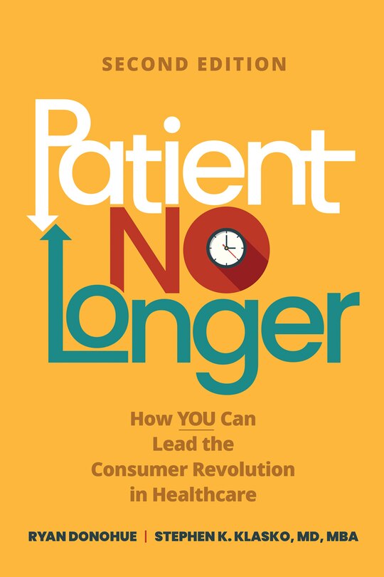 Couverture_Patient No Longer: How YOU Can Lead the Consumer Revolution in Healthcare, Second Edition
