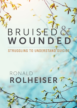 Bruised and Wounded: Struggling to Understand Suicide