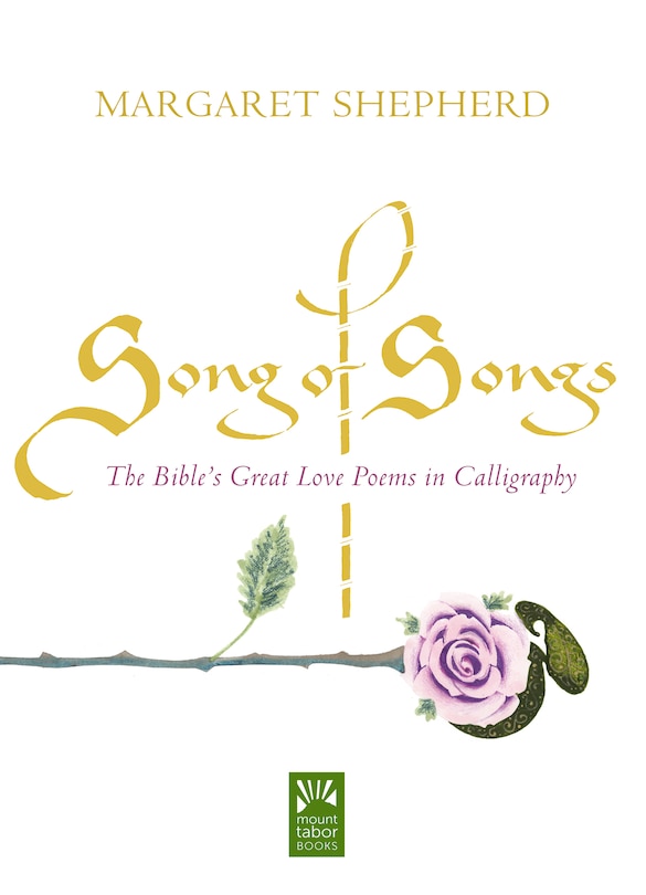 Song Of Songs: The Bible's Great Love Poems In Calligraphy