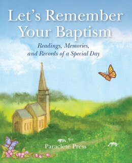 Let's Remember Your Baptism: Readings, Memories, And Records Of A Special Day