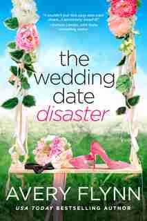 The Wedding Date Disaster de Avery Flynn