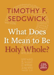 Front cover_What Does It Mean to Be Holy Whole?