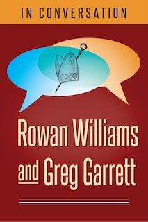 In Conversation: Rowan Williams and Greg Garrett