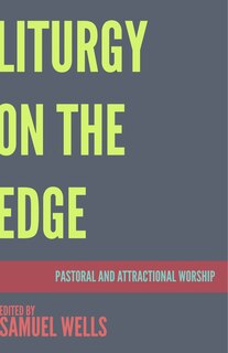 Liturgy on the Edge: Pastoral and Attractional Worship