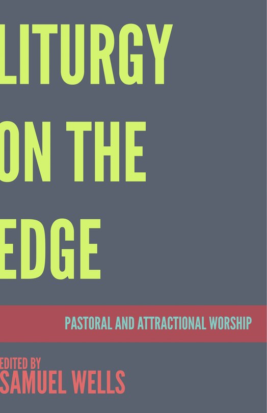 Liturgy on the Edge: Pastoral and Attractional Worship