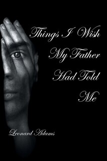 Things I Wish My Father Had Told Me