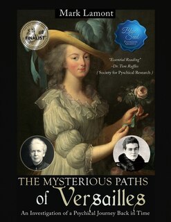 The Mysterious Paths of Versailles: An Investigation of a Psychical Journey Back in Time