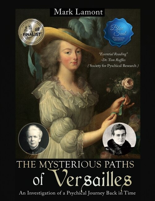 The Mysterious Paths of Versailles: An Investigation of a Psychical Journey Back in Time