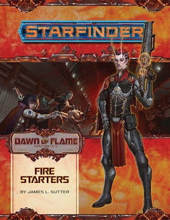 Front cover_Starfinder Adventure Path: Fire Starters (dawn Of Flame 1 Of 6)