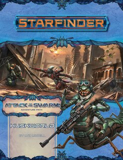 Front cover_Starfinder Adventure Path: Huskworld (attack Of The Swarm! 3 Of 6)