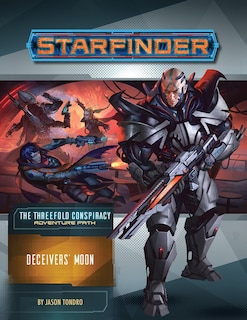 Starfinder Adventure Path: Deceivers' Moon (the Threefold Conspiracy 3 Of 6): Starfinder Adventure Path