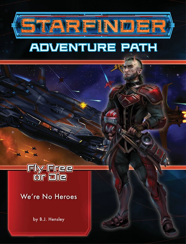 Front cover_Starfinder Adventure Path: We’re No Heroes (Fly Free or Die 1 of 6)