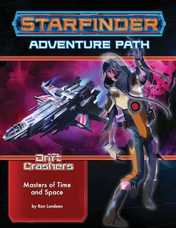 Couverture_Starfinder Adventure Path: Masters Of Time And Space (drift Crashers 3 Of 3)