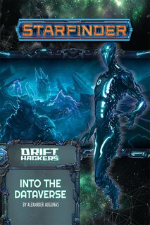 Front cover_Starfinder Adventure Path: Into the Dataverse (Drift Hackers 3 of 3)