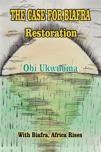 Front cover_The Case For Biafra Restoration