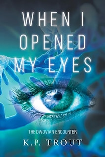 Couverture_When I Opened My Eyes - The Dwovian Encounter