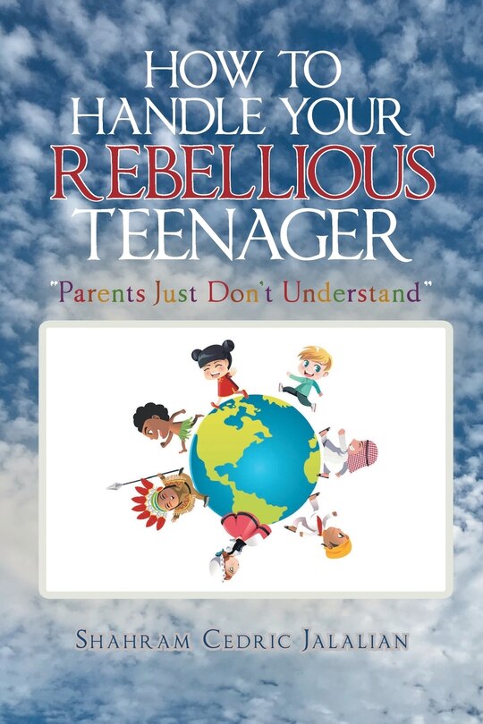 Front cover_How to Handle Your Rebellious Teenager