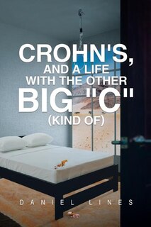 Couverture_Crohn's, and a Life with the Other Big C Kind Of