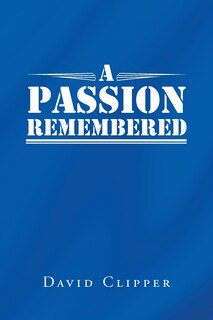 Front cover_A Passion Remembered
