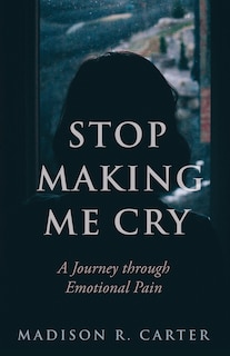 Front cover_Stop Making Me Cry