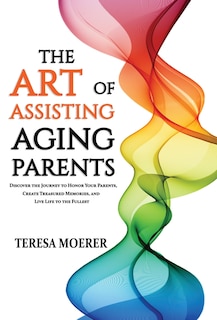 Front cover_The Art Of Assisting Aging Parents