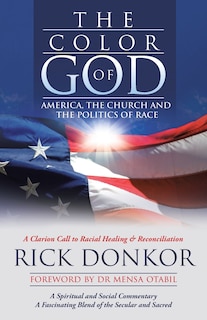 The Color Of God: America, The Church, And The Politics Of Race