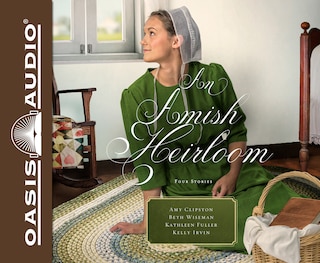 An Amish Heirloom: A Legacy Of Love, The Cedar Chest, The Treasured Book, A Midwife's Dream