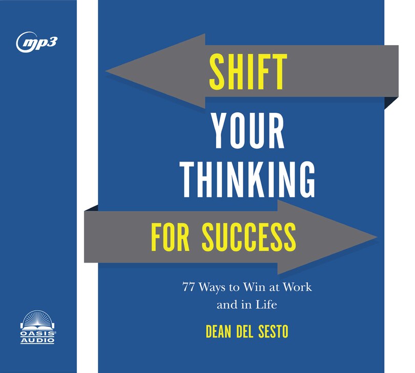 Shift Your Thinking For Success: 77 Ways To Win At Work And In Life