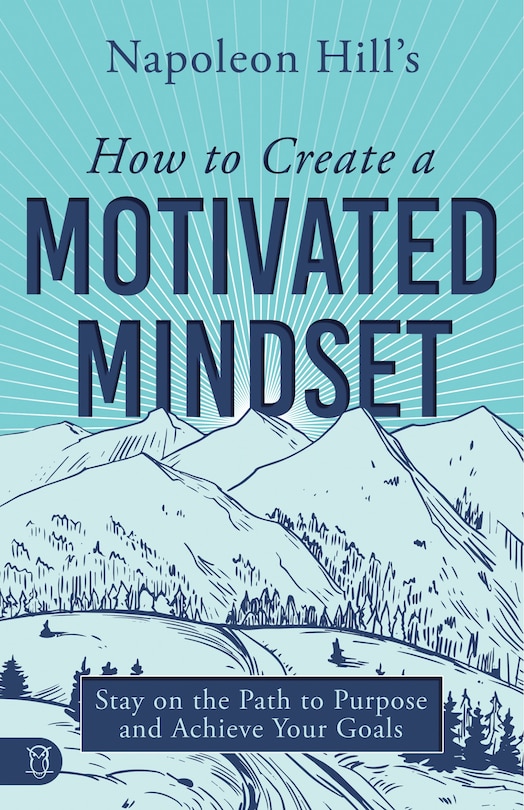 Front cover_Napoleon Hill's How to Create a Motivated Mindset