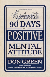 Front cover_Napoleon Hill's 90 Days to a Positive Mental Attitude